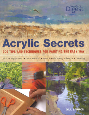 Acrylic Secrets: 300 Tips And Techniques For Painting The Easy Way