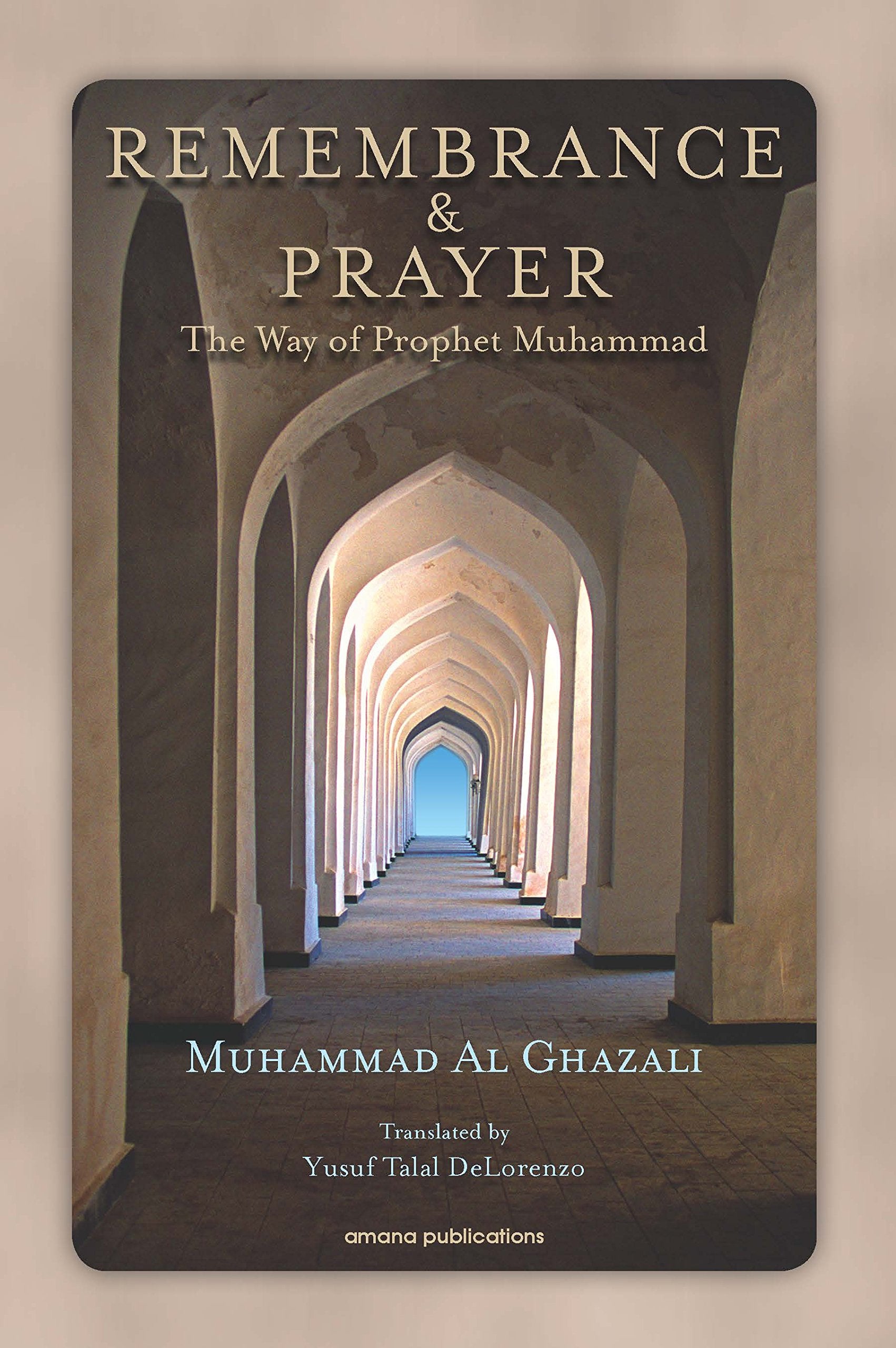 Remembrance And Prayer: The Ways Of Prophet Muhammad,New