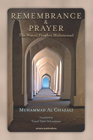 Remembrance And Prayer: The Ways Of Prophet Muhammad,New