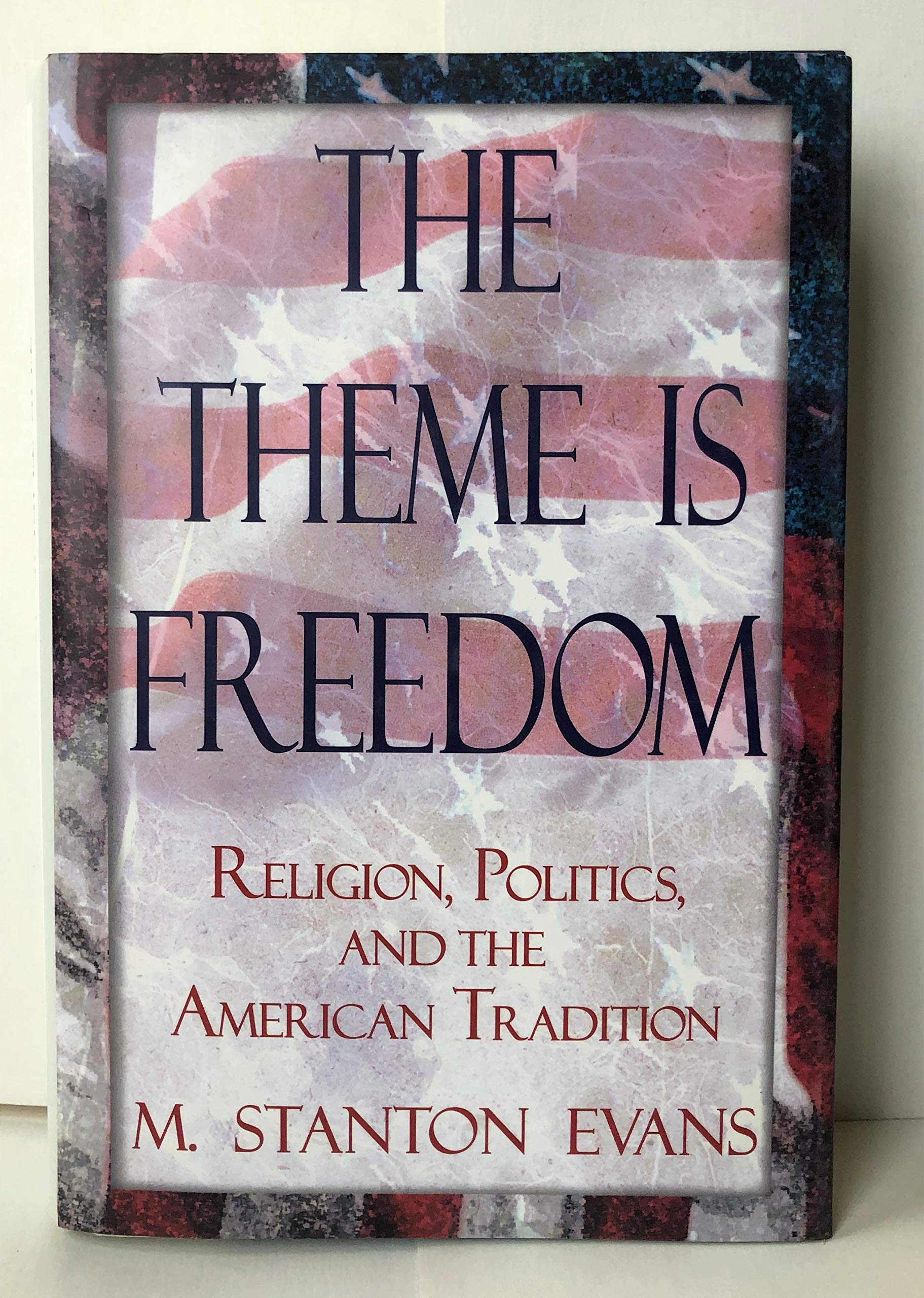 The Theme Is Freedom: Religion, Politics, And The American Tradition,New