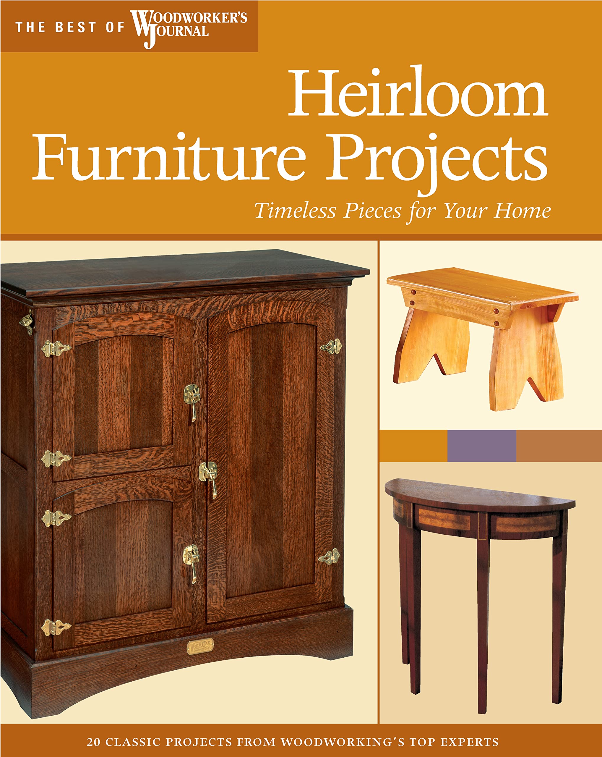 Heirloom Furniture Projects: Timeless Pieces for Your Home (Best of Woodworker's Journal),Used