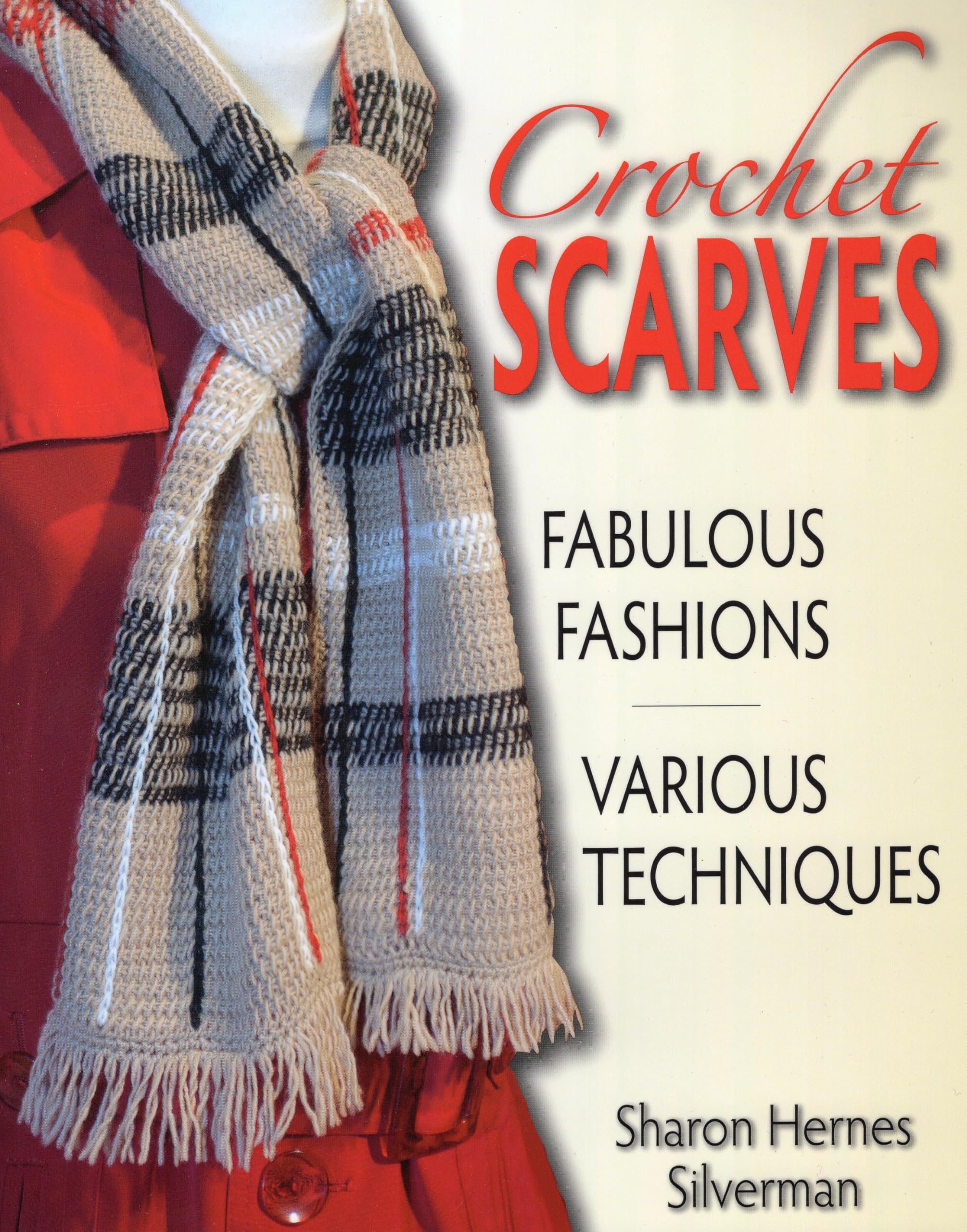 Crochet Scarves: Fabulous Fashions  Various Techniques,Used