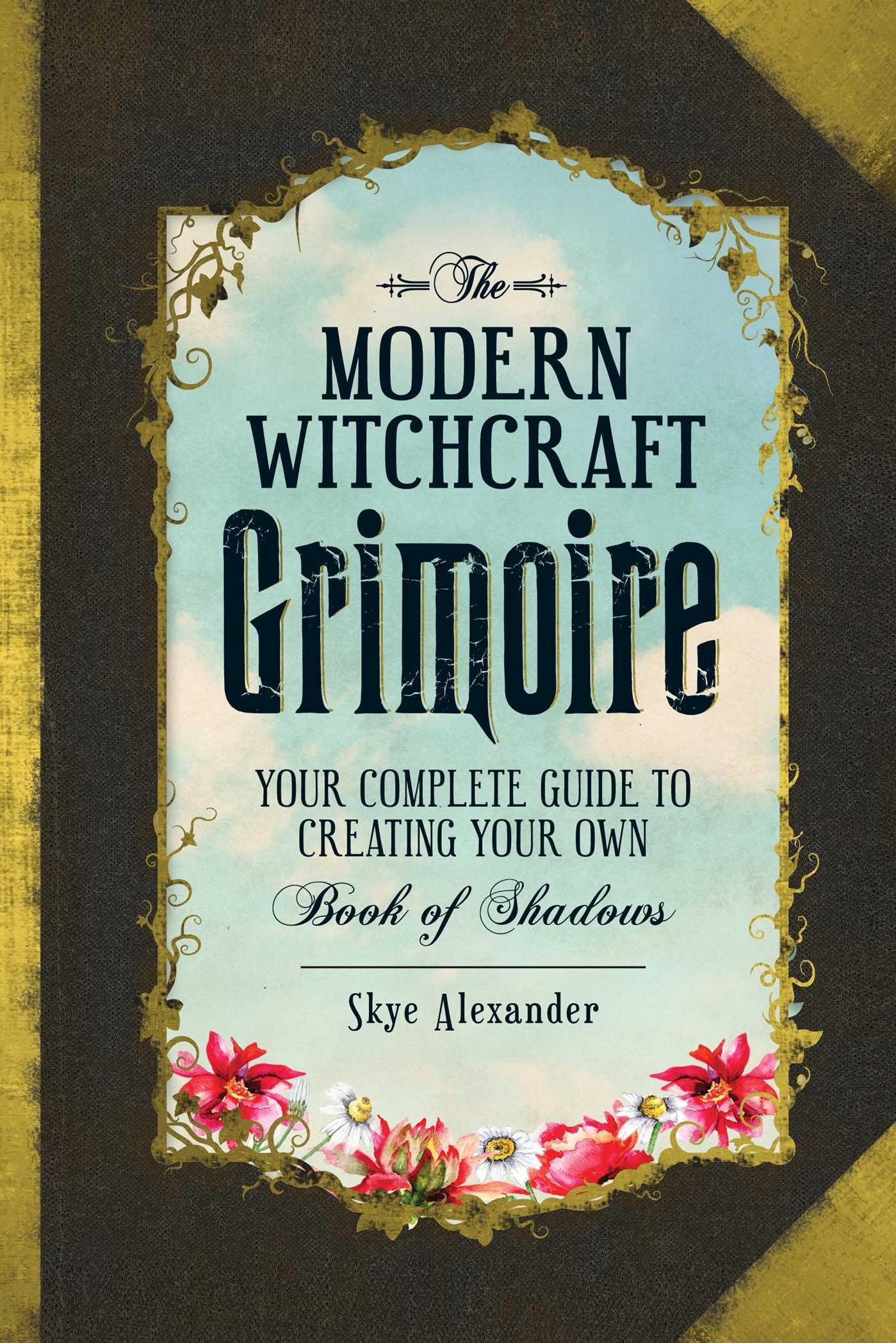 The Modern Witchcraft Grimoire: Your Complete Guide to Creating Your Own Book of Shadows (Modern Witchcraft Magic, Spells, Ritua,Used
