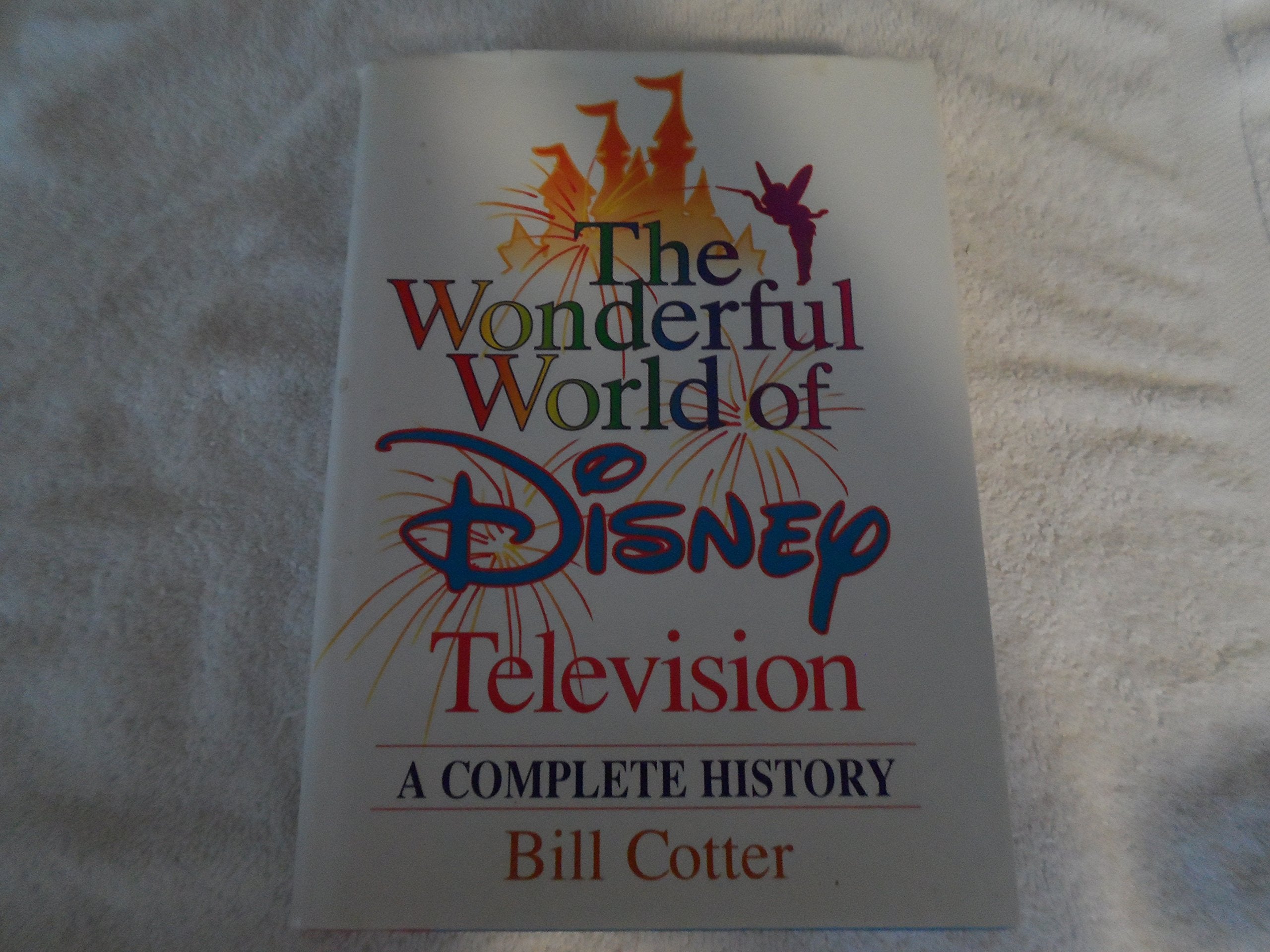The Wonderful World of Disney Television: A Complete History,New