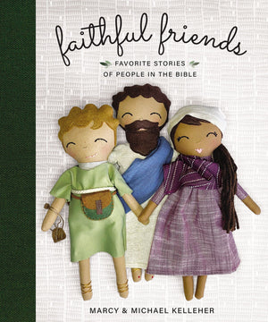 Faithful Friends: Favorite Stories Of People In The Bible,New