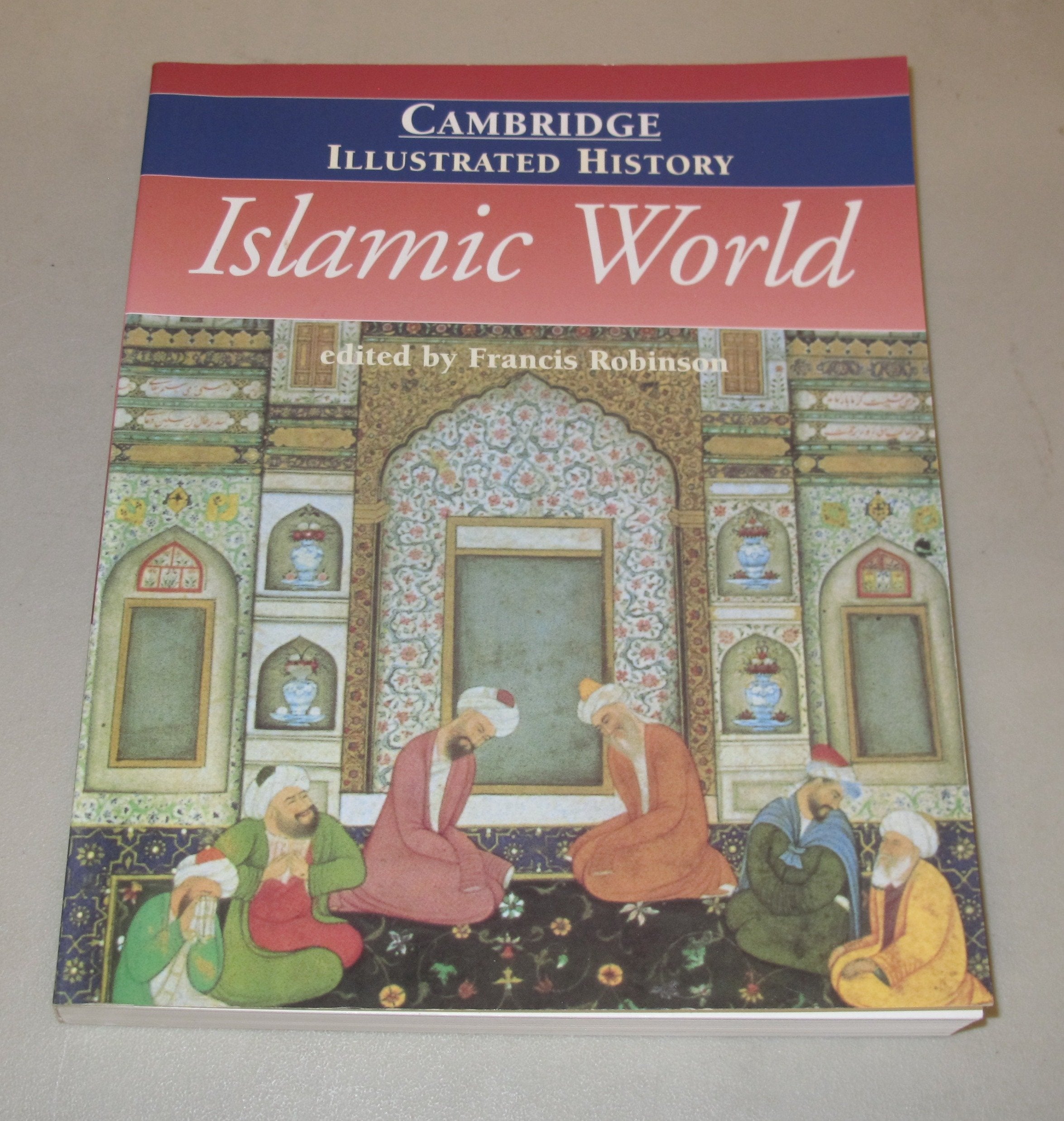 The Cambridge Illustrated History of the Islamic World (Cambridge Illustrated Histories),Used