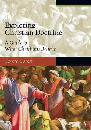 Exploring Christian Doctrine: A Guide To What Christians Believe,New