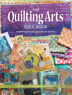 The Quilting Arts Idea Book: Inspiration & Techniques for Art Quilting,Used