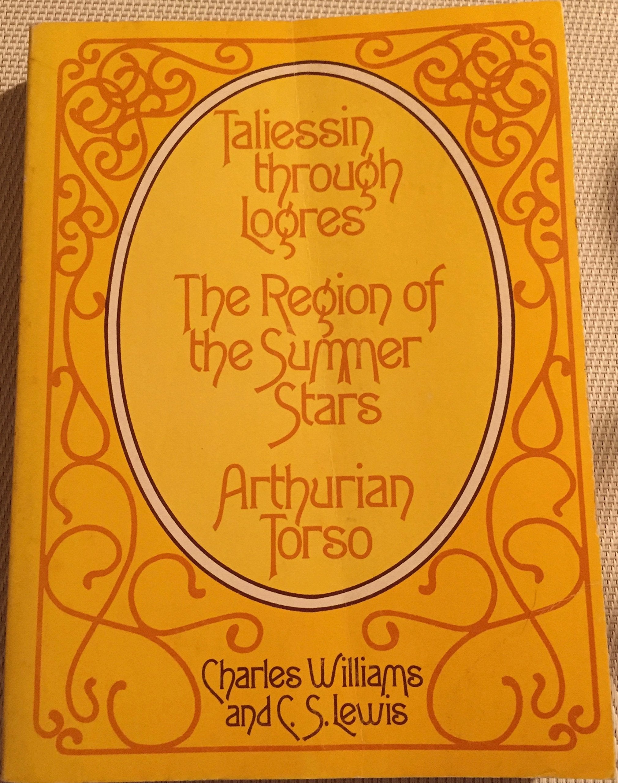 Taliessin through Logres, The Region of the Summer Stars, and Arthurian Torso,New