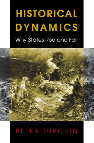 Historical Dynamics: Why States Rise And Fall (Princeton Studies In Complexity),New