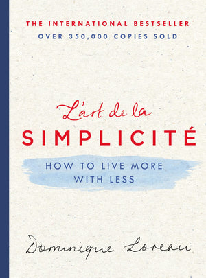 L'Art De La Simplicit: How To Live More With Less