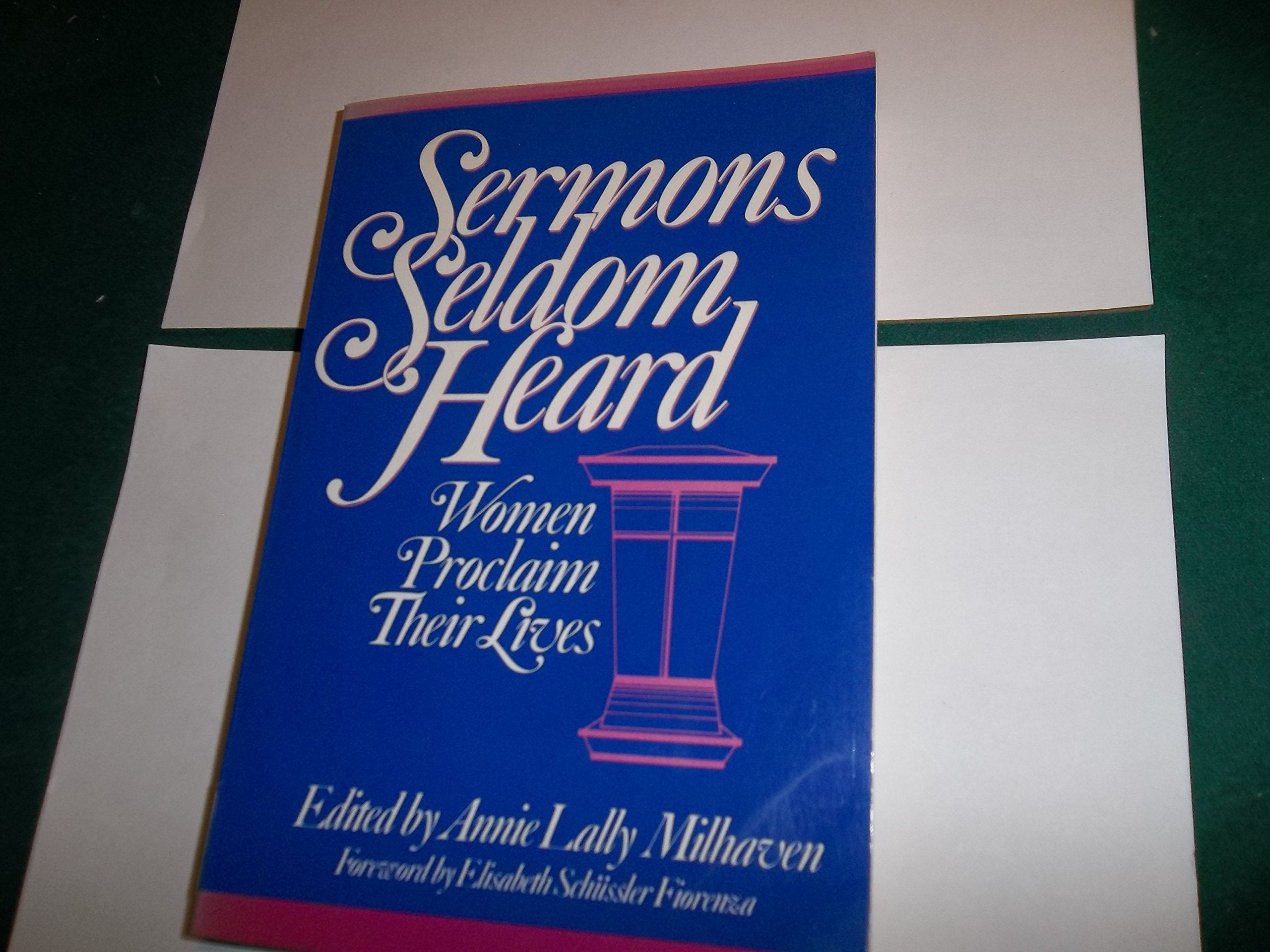 Sermons Seldom Heard: Women Proclaim Their Lives,Used