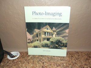 Photoimaging: A Complete Visual Guide To Alternative Techniques And Processes,Used