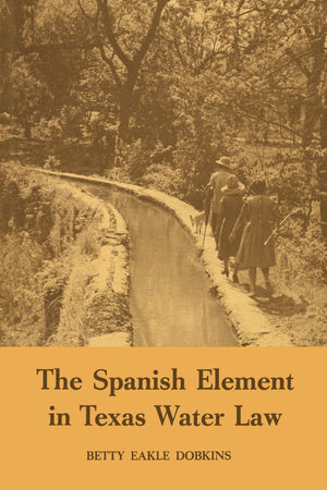 The Spanish Element in Texas Water Law,Used