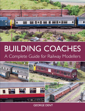 Building Coaches: A Complete Guide for Railway Modellers,Used