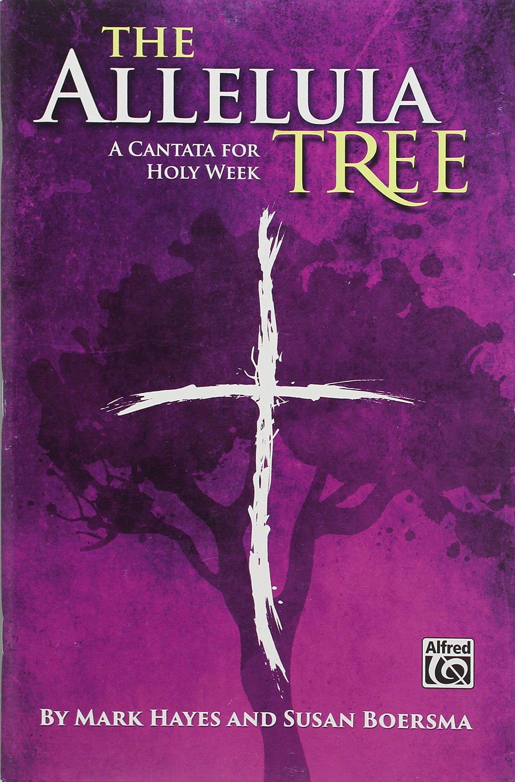 The Alleluia Tree: A Cantata for Holy Week (SATB), Choral Score (Alfred Sacred)