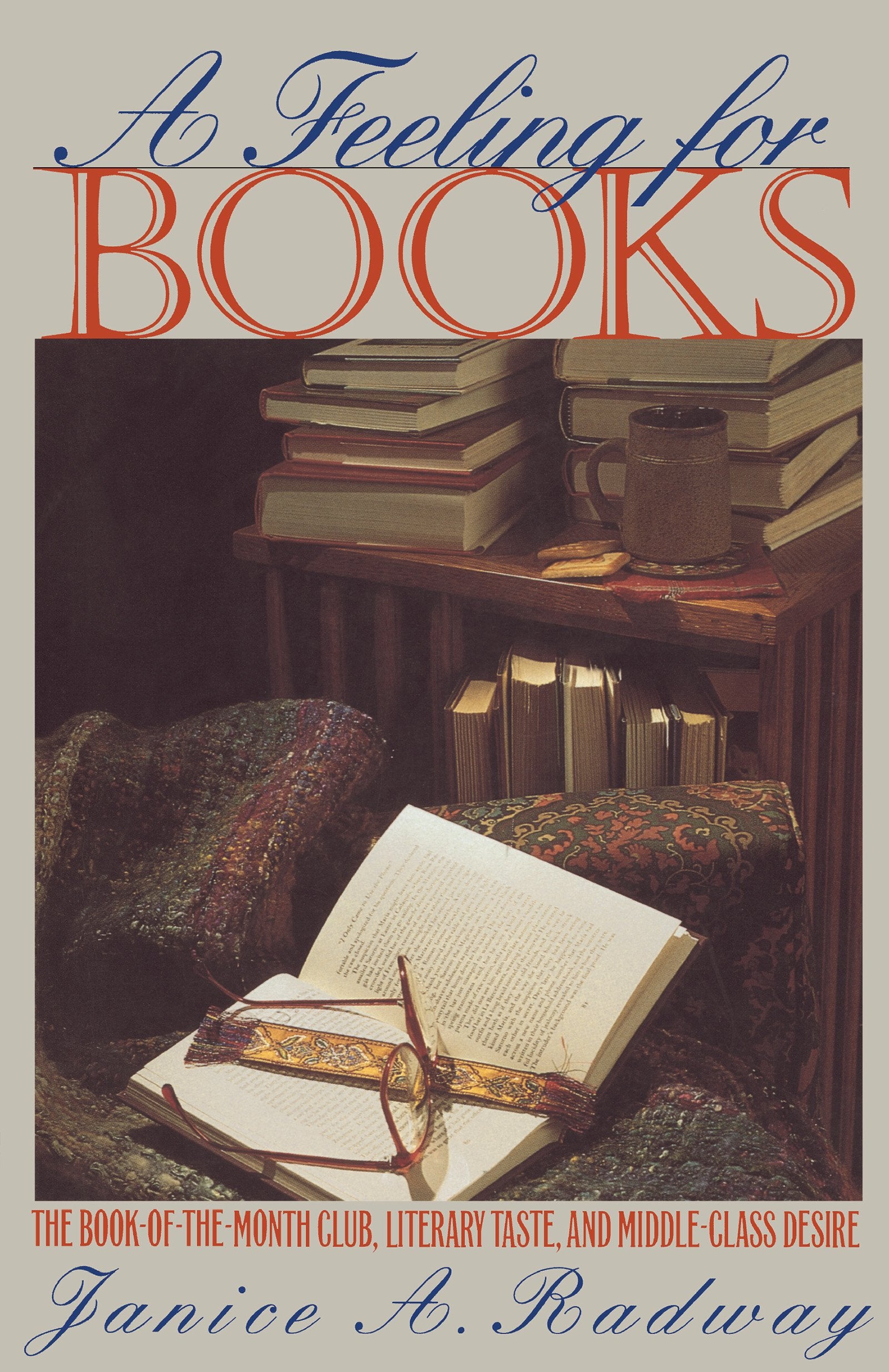 A Feeling For Books: The Bookofthemonth Club, Literary Taste, And Middleclass Desire