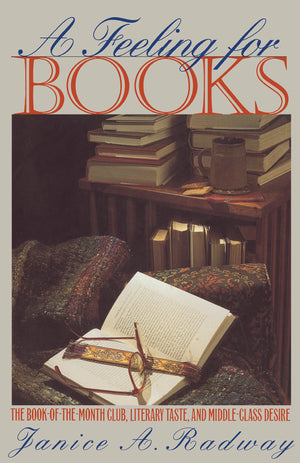 A Feeling For Books: The Bookofthemonth Club, Literary Taste, And Middleclass Desire