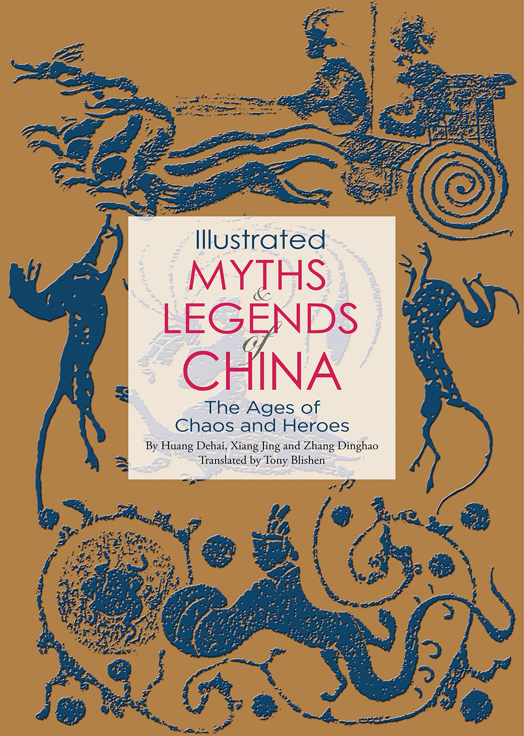 Illustrated Myths & Legends Of China: The Ages Of Chaos And Heroes,Used