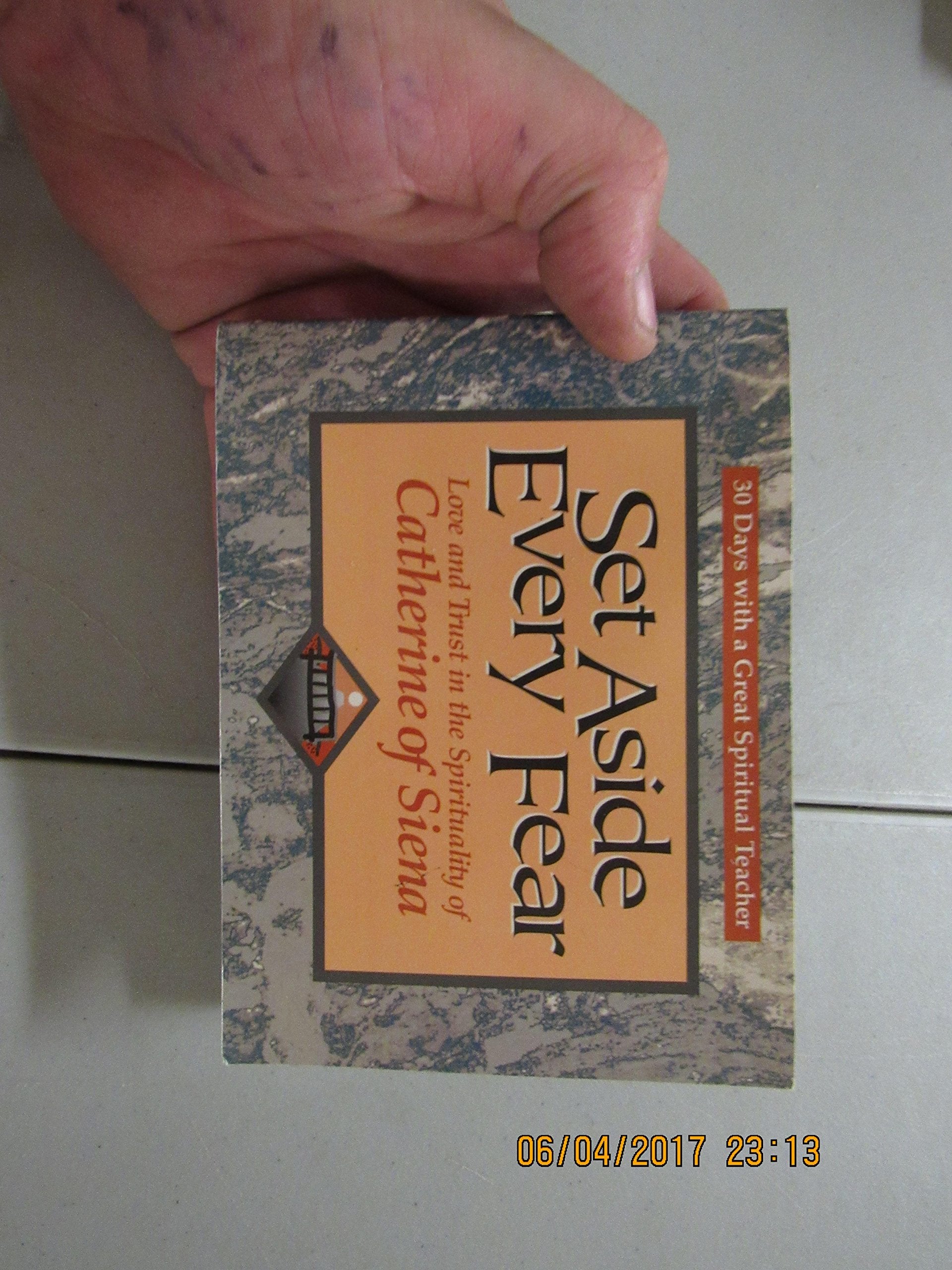 Set Aside Every Fear: Love and Trust in the Spirituality of Catherine of Siena (30 Days With a Great Spiritual Teacher),Used