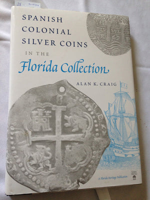 Spanish Colonial Silver Coins in the Florida Collection (Florida Heritage),New