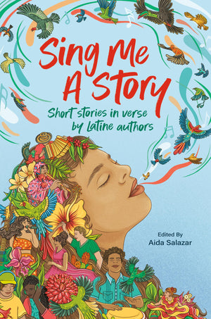 Sing Me A Story: Short Stories In Verse By Latine Authors