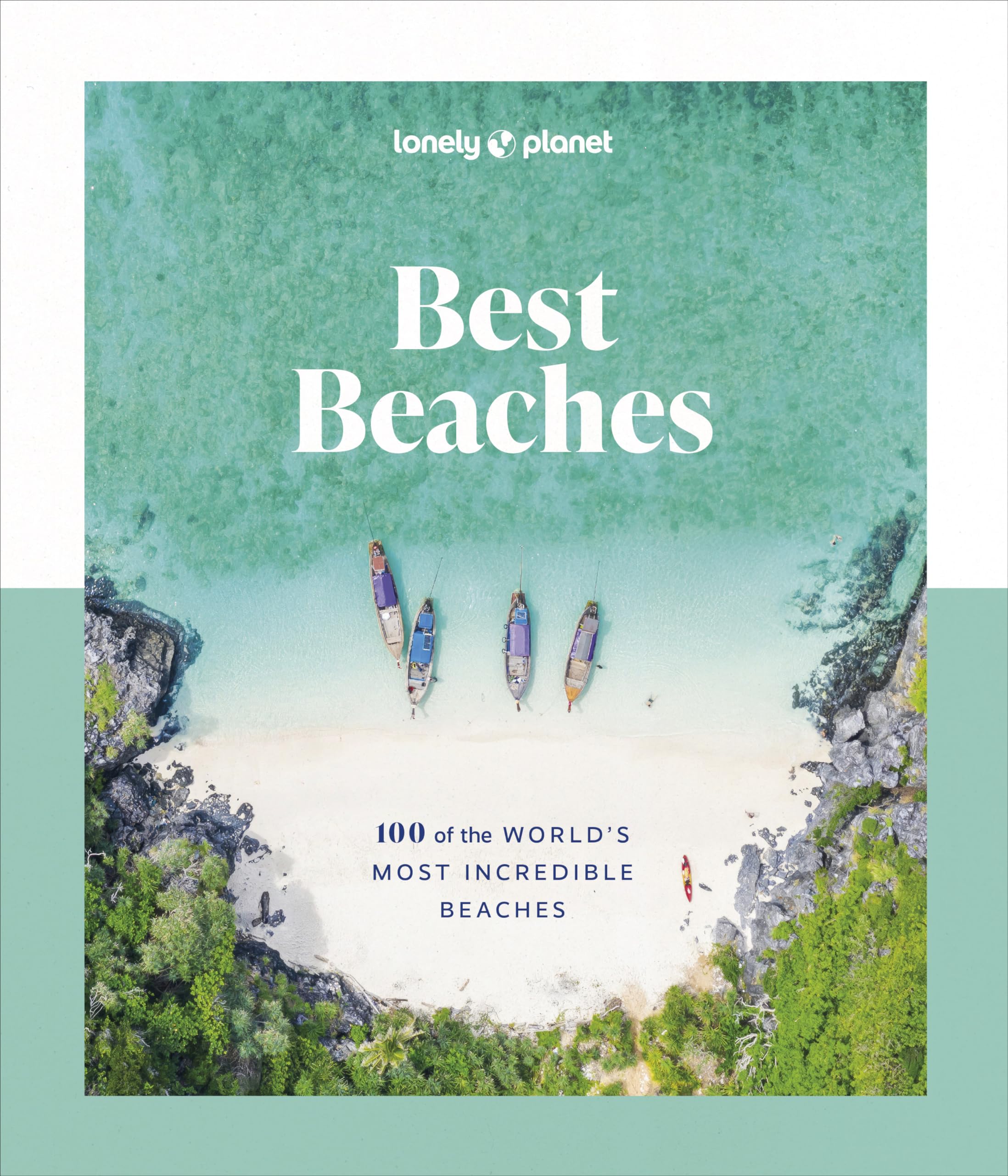 Lonely Planet Best Beaches: 100 Of The Worlds Most Incredible Beaches 1,New