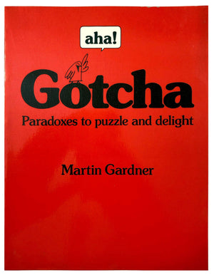 Aha! Gotcha: Paradoxes To Puzzle And Delight