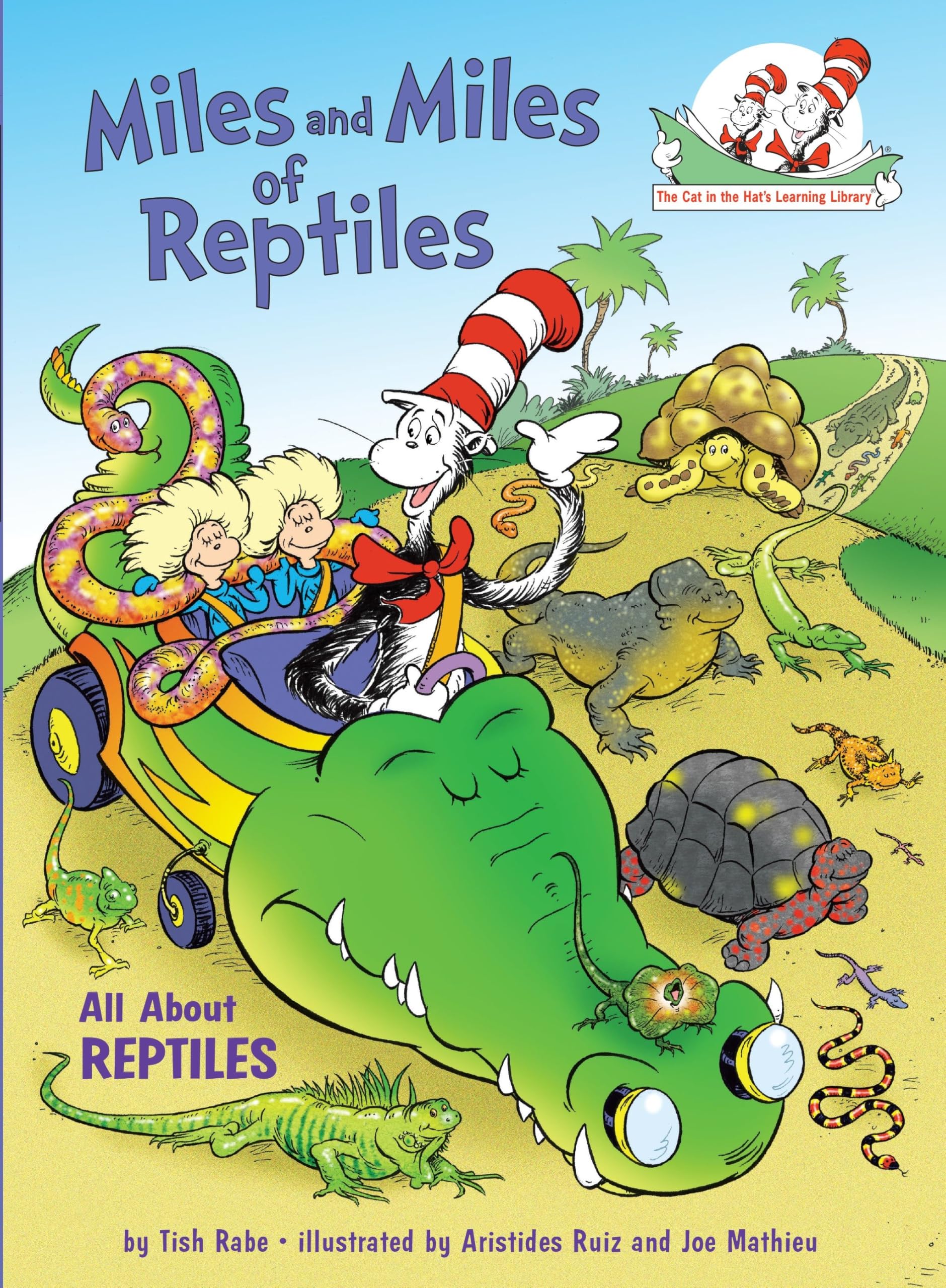 Miles and Miles of Reptiles: All About Reptiles (The Cat in the Hat's Learning Library),New