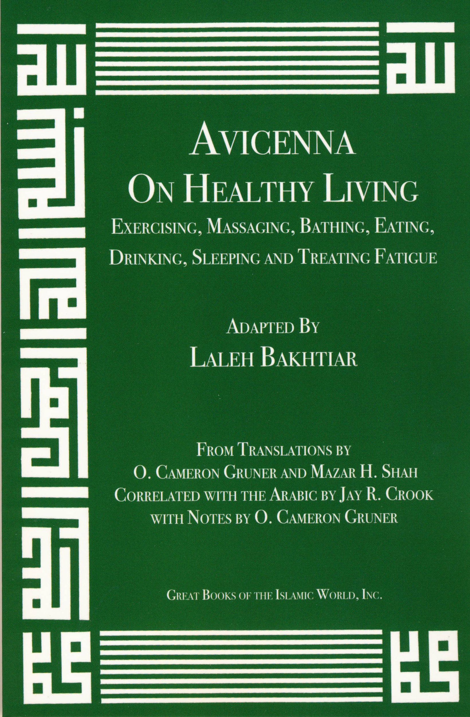 Avicenna On Exercising, Massaging, Bathing, Eating, Drinking, Sleeping and Treating Fatigue from the Canon of Medicine Volume 1,Used