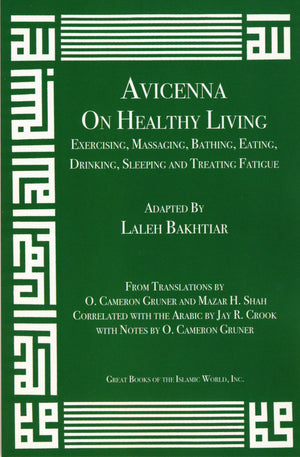 Avicenna On Exercising, Massaging, Bathing, Eating, Drinking, Sleeping and Treating Fatigue from the Canon of Medicine Volume 1,Used