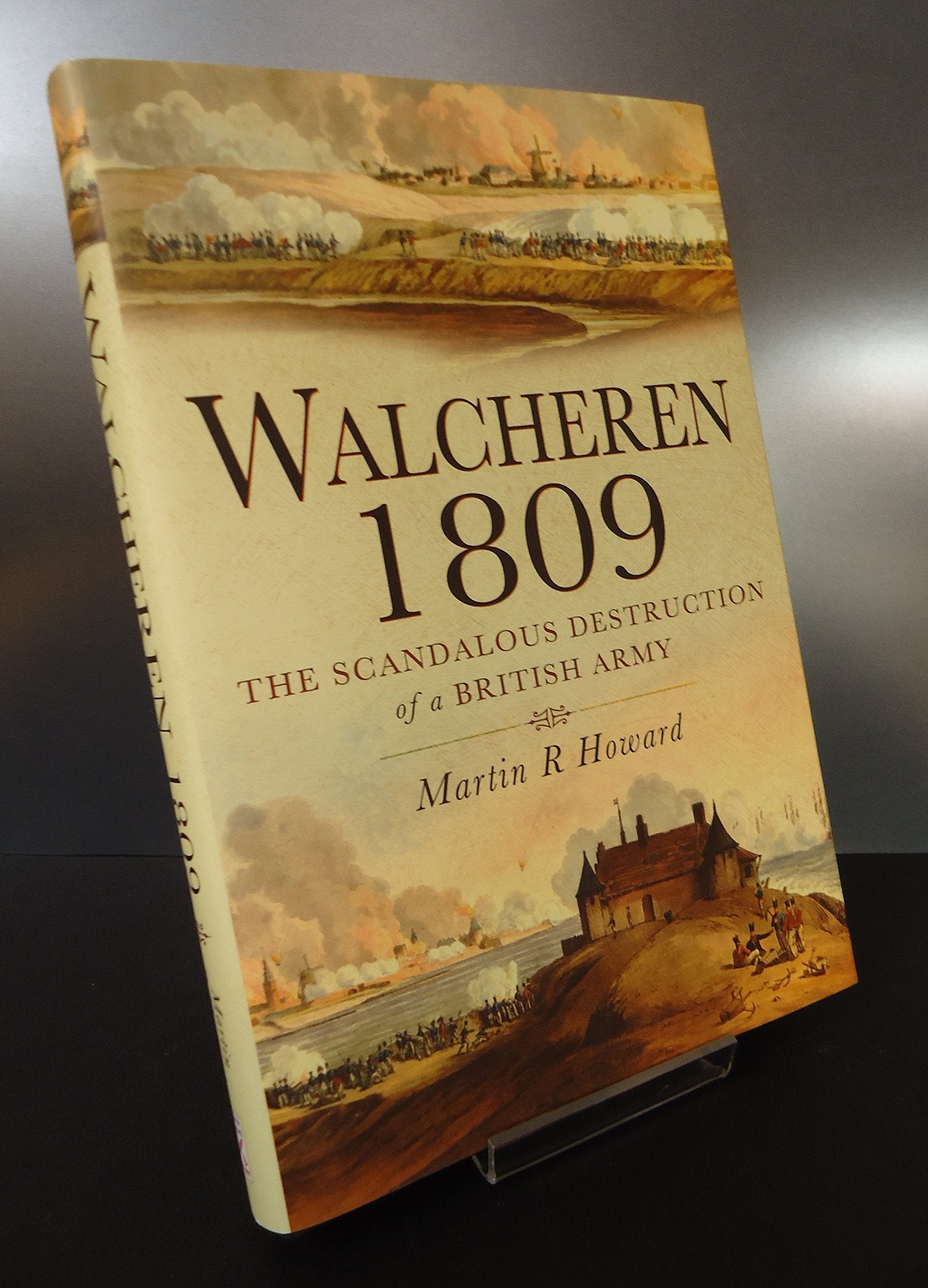 Walcheren 1809: Scandalous Destruction of a British Army,Used