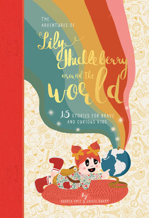 The Adventures of Lily Huckleberry Around The World: 15 stories for brave and curious kids (with adventure patch),Used