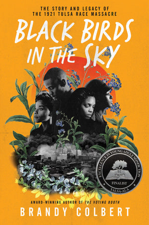 Black Birds In The Sky: The Story And Legacy Of The 1921 Tulsa Race Massacre