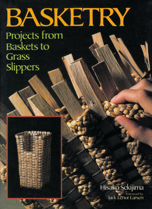 Basketry: Projects From Baskets To Grass Slippers
