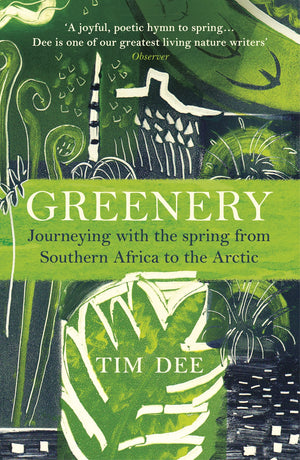 Greenery: Journeying with the Spring from Southern Africa to the Arctic,Used