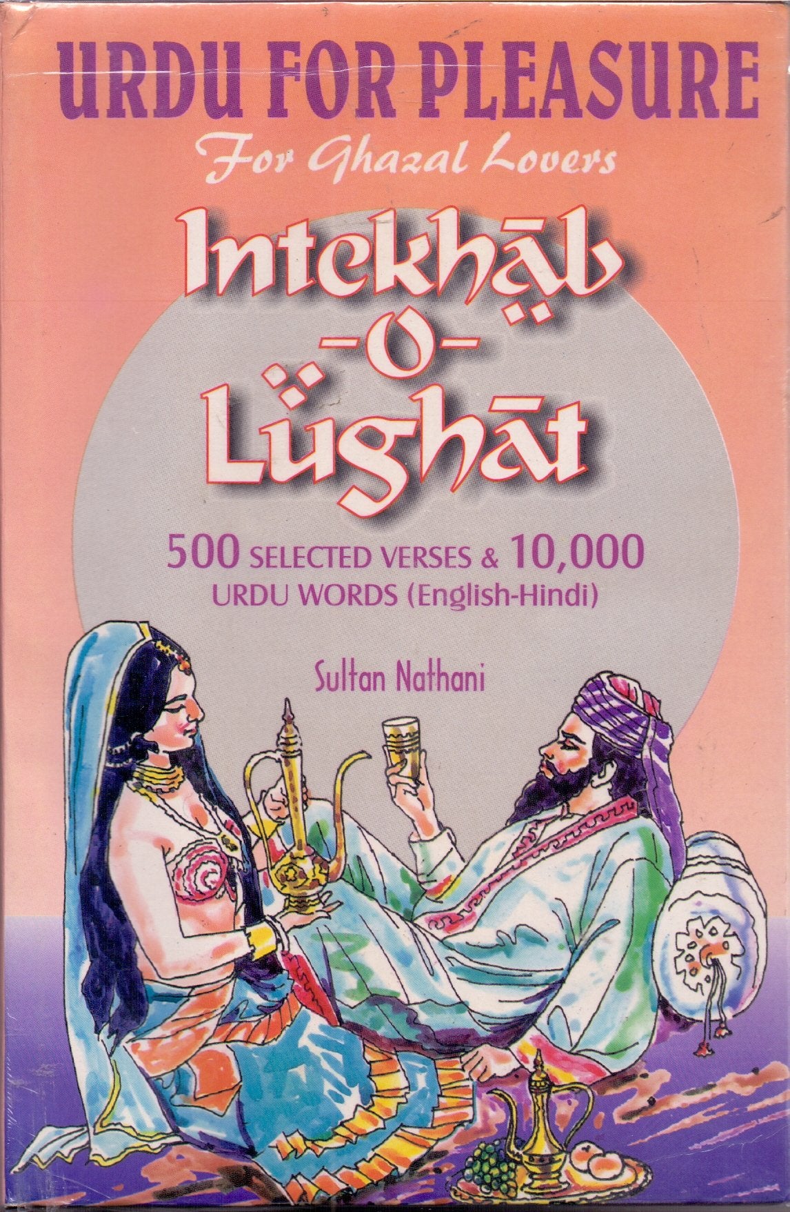 Urdu for pleasure for ghazal lovers: Intekhabolughat : 500 selected verses & 10,000 Urdu words, EnglishHindi,Used