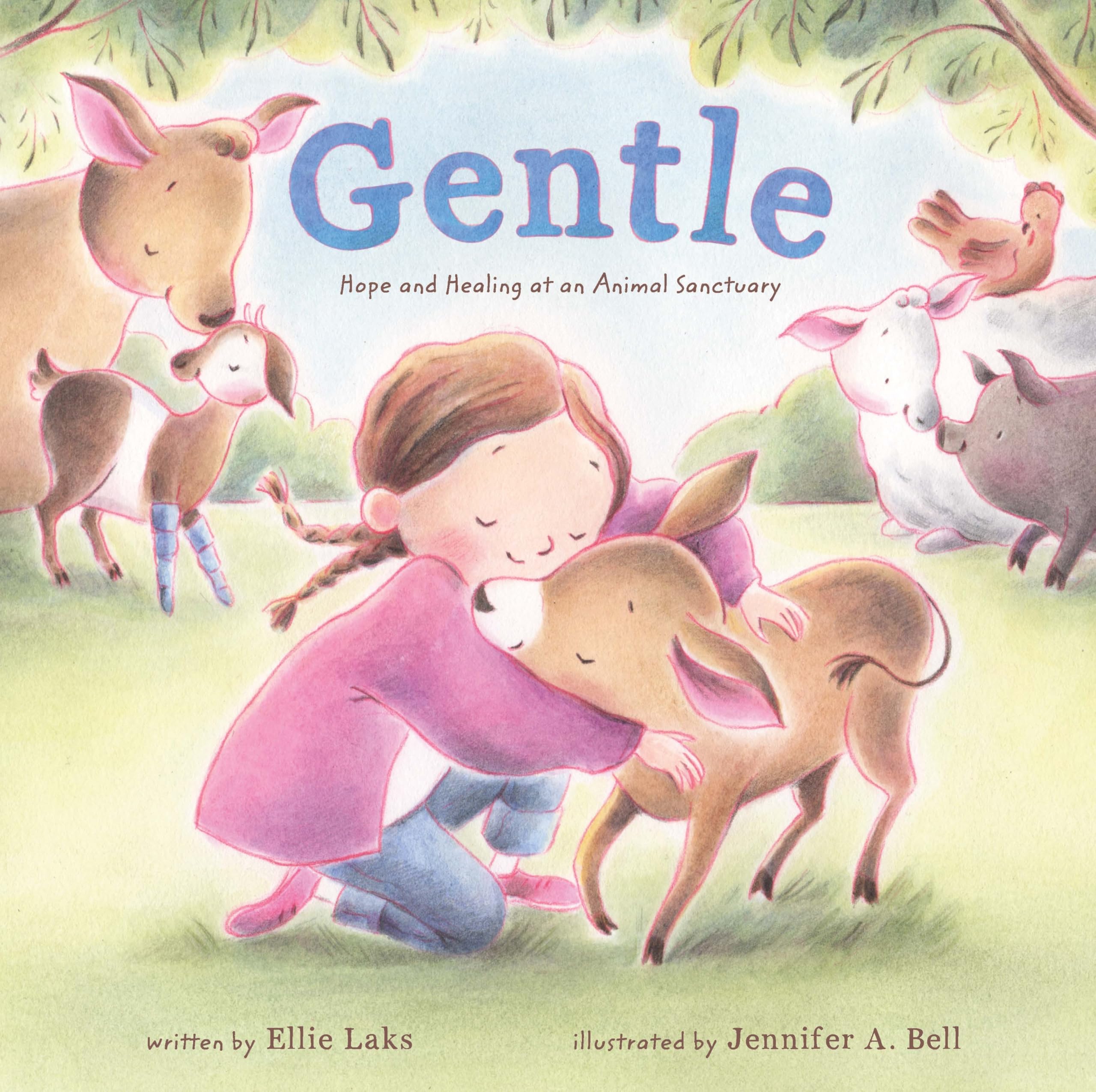 Gentle: Hope And Healing At An Animal Sanctuary (A Gentle Barn Story)