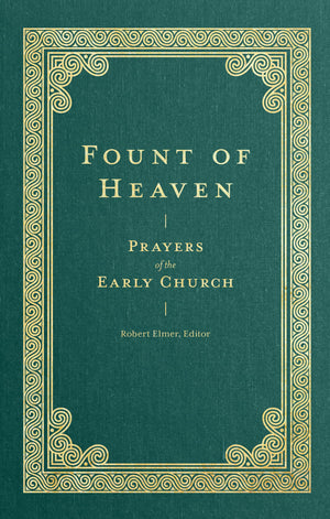 Fount of Heaven: Prayers of the Early Church (Prayers of the Church),Used