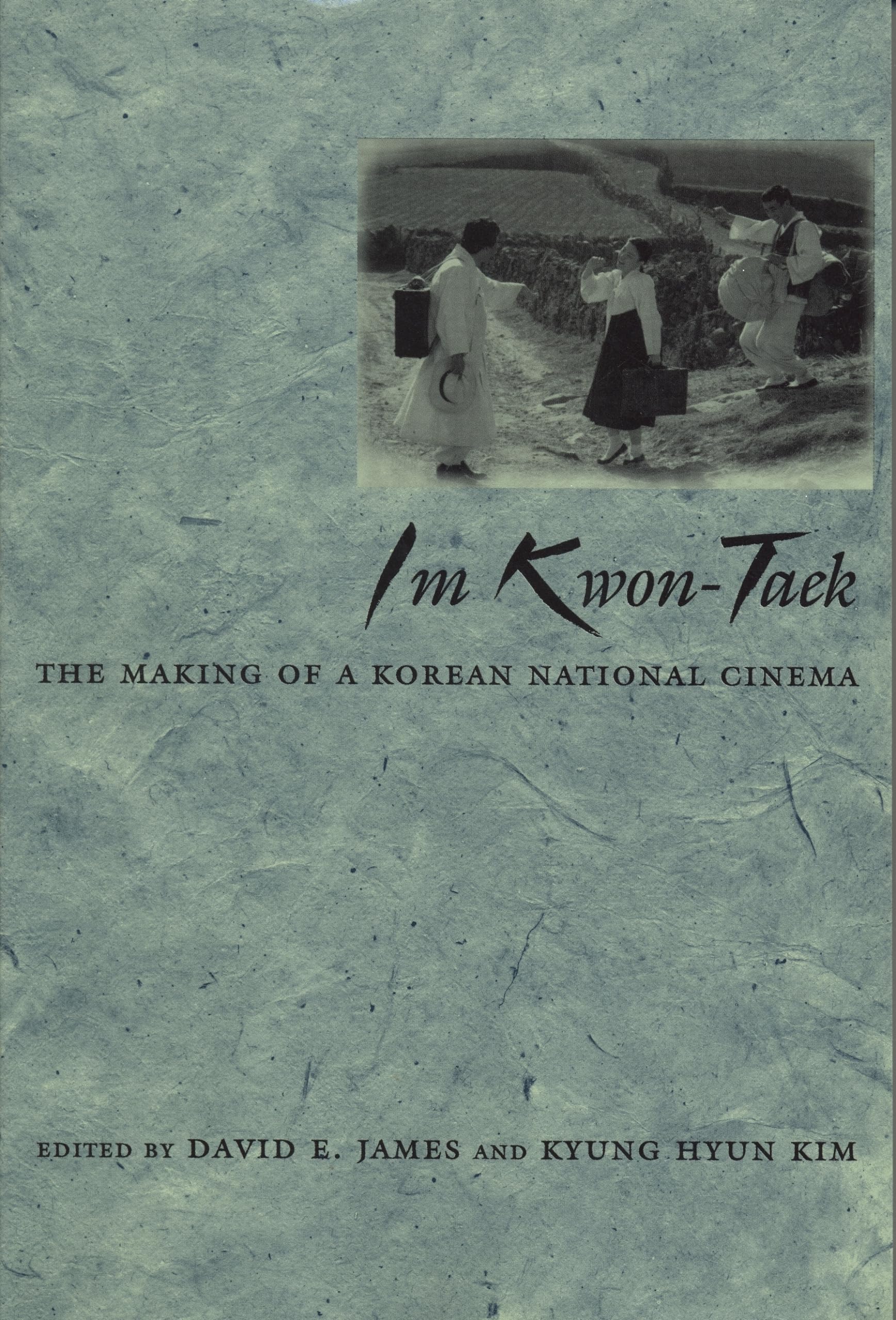 Im KwonTaek: The Making of a Korean National Cinema (Contemporary Approaches to Film and Media Studies),New