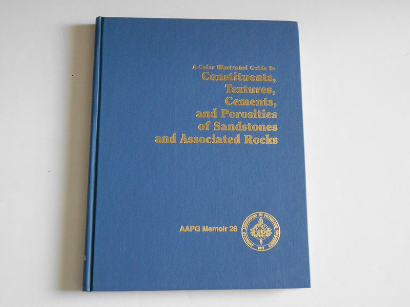 A Color Illustrated Guide to Constituents, Textures, Cements, and Porosities of Sandstones and Associated Rocks, (AAPG Memoir 28,Used