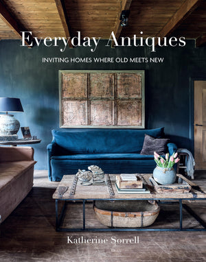 Everyday Antiques: Inviting homes where old meets new,New