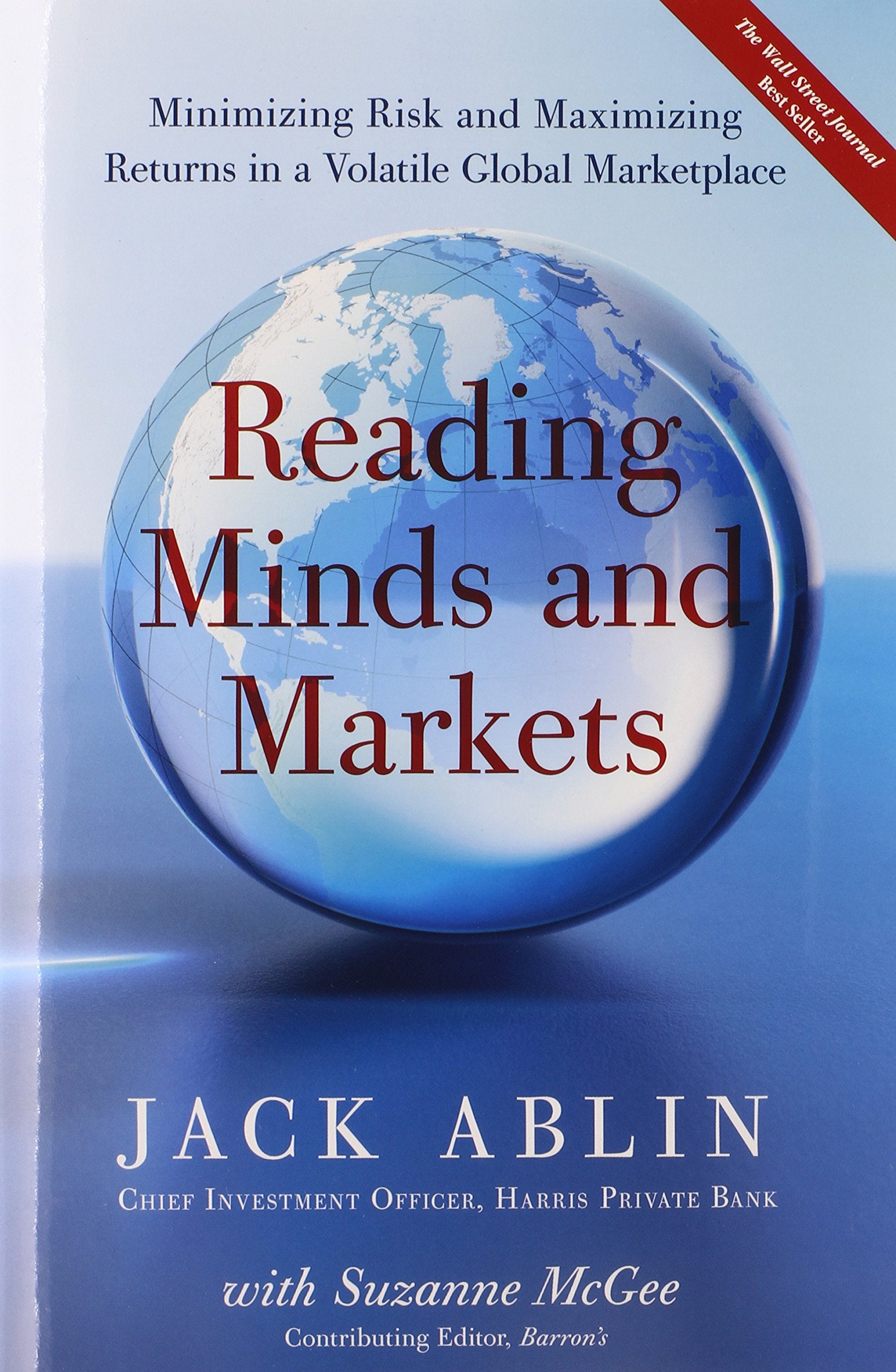 Reading Minds And Markets: Minimizing Risk And Maximizing Returns In A Volatile Global Marketplace,New