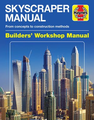 Skyscraper Manual: From concepts to construction methods (Builders Workshop Manual)