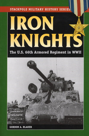 Iron Knights: The U.S. 66Th Armored Regiment In World War Ii (Stackpole Military History Series)-new