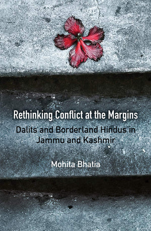 Rethinking Conflict at the Margins: Dalits and Borderland Hindus in Jammu and Kashmir,Used