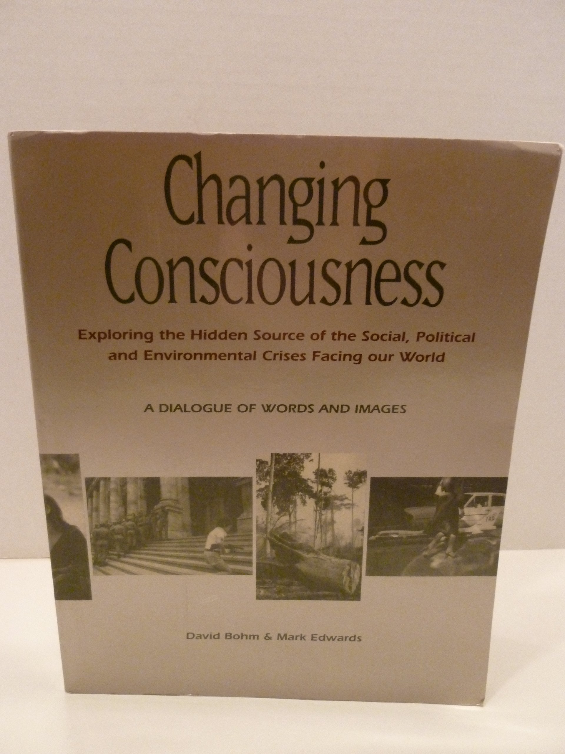 Changing Consciousness: Exploring The Hidden Source Of The Social, Political, And Environmental Crises Facing Our World,Used