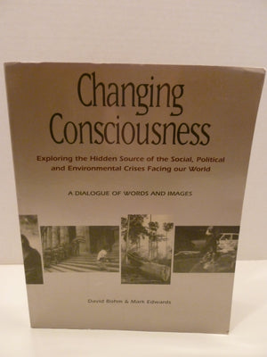 Changing Consciousness: Exploring The Hidden Source Of The Social, Political, And Environmental Crises Facing Our World,Used