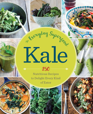 Kale: The Everyday Superfood: 150 Nutritious Recipes to Delight Every Kind of Eater,Used