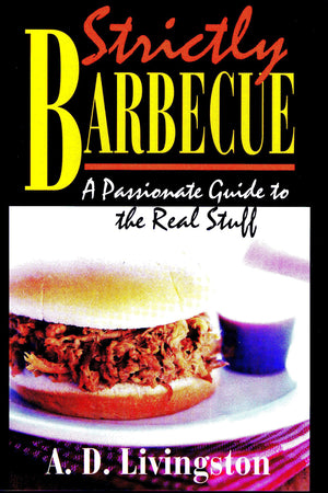 Strictly Barbecue: A Passionate Guide to the Real Stuff,Used